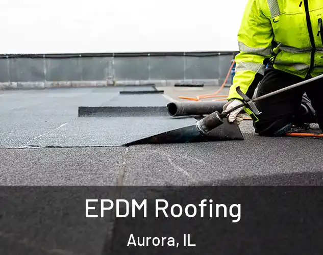  EPDM Roofing Aurora, IL
