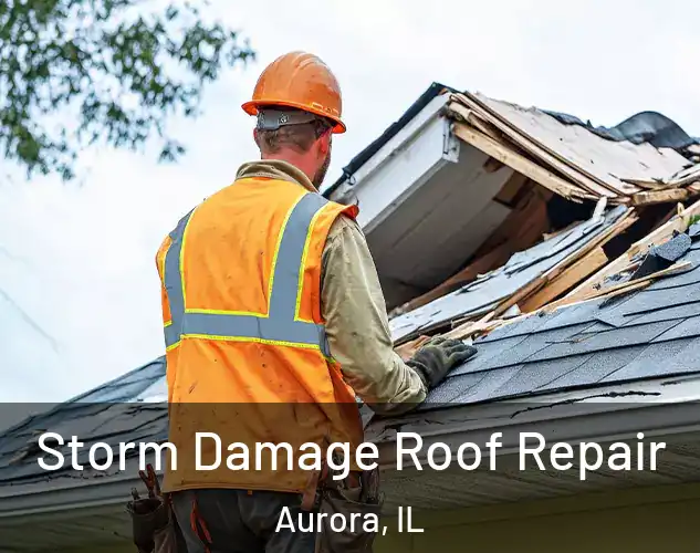  Storm Damage Roof Repair Aurora, IL